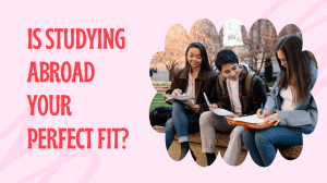 Is Studying Abroad Your Perfect Fit?