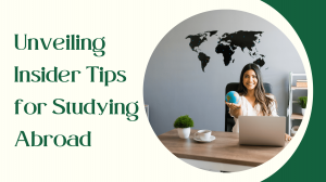 Unveiling Insider Tips for Studying Abroad